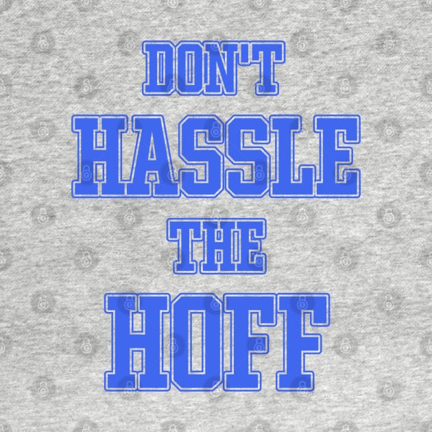 DON'T HASSLE THE HOFF by darklordpug